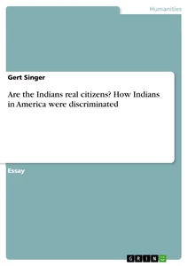 Titel: Are the Indians real citizens? How Indians in America were discriminated