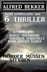 Titel: 6 Thriller – Mörder müssen sterben: Krimi Sammelband 5016