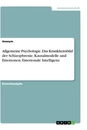 Titre: Allgemeine Psychologie. Das Krankheitsbild der Schizophrenie, Kausalmodelle und Emotionen, Emotionale Intelligenz