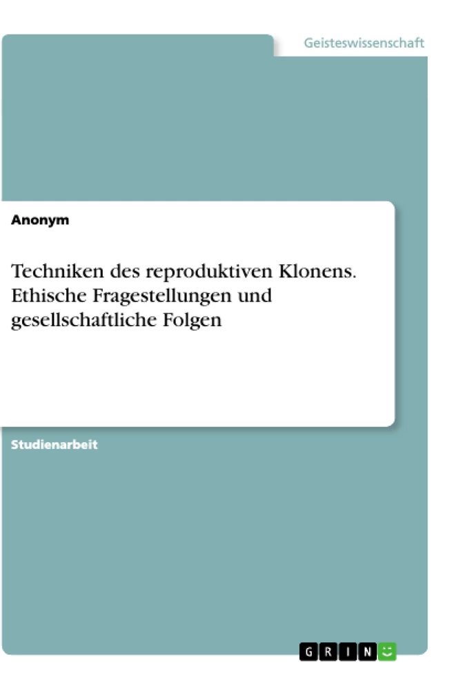 Título: Techniken des reproduktiven Klonens. Ethische Fragestellungen und gesellschaftliche Folgen