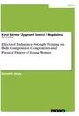 Title: Effects of Endurance-Strength Training on Body Composition Components and Physical Fitness of Young Women