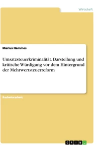 Titre: Umsatzsteuerkriminalität. Darstellung und kritische Würdigung vor dem Hintergrund der Mehrwertsteuerreform