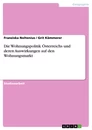 Title: Die Wohnungspolitik Österreichs und deren Auswirkungen auf den Wohnungsmarkt