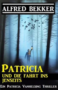 Titel: Patricia und die Fahrt ins Jenseits: Patricia Vanhelsing