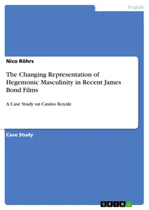 Titre: The Changing Representation of Hegemonic Masculinity in Recent James Bond Films