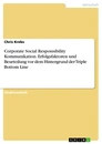 Titel: Corporate Social Responsibility Kommunikation. Erfolgsfaktoren und Beurteilung vor dem Hintergrund der Triple Bottom Line