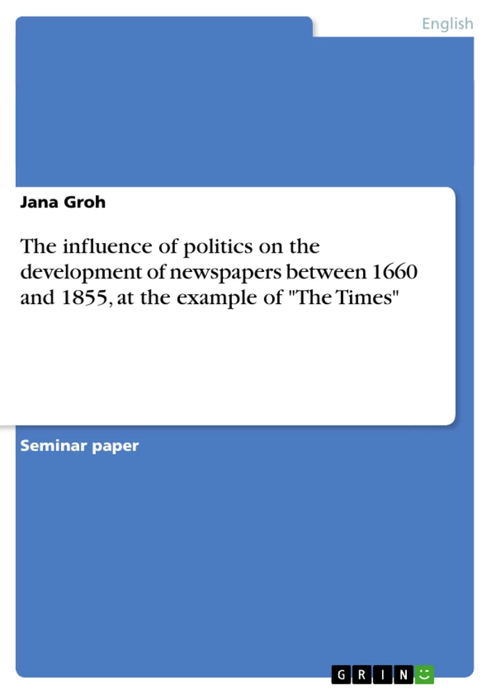 Titel: The influence of politics on the development of newspapers between 1660 and 1855, at the example of "The Times"