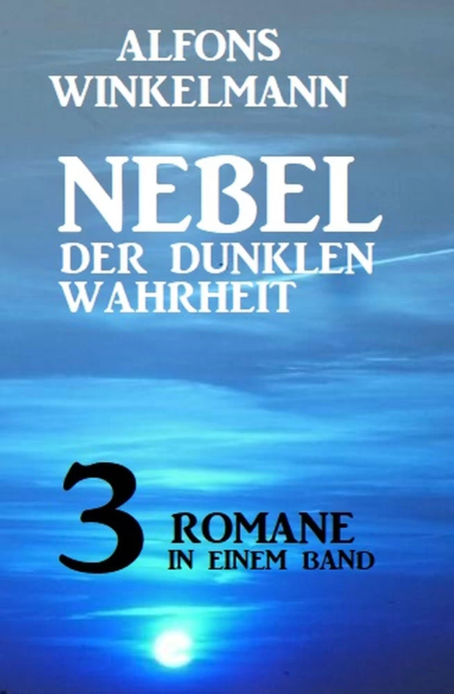 Titel: Nebel der dunklen Wahrheit - 3 Romane in einem Band