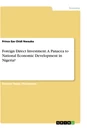 Title: Foreign Direct Investment. A Panacea to National Economic Development in Nigeria?