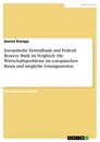 Título: Europäische Zentralbank und Federal Reserve Bank im Vergleich. Die Wirtschaftsprobleme im europäischen Raum und mögliche Lösungsansätze