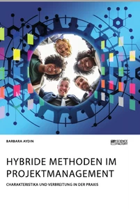 Titre: Hybride Methoden im Projektmanagement. Charakteristika und Verbreitung in der Praxis