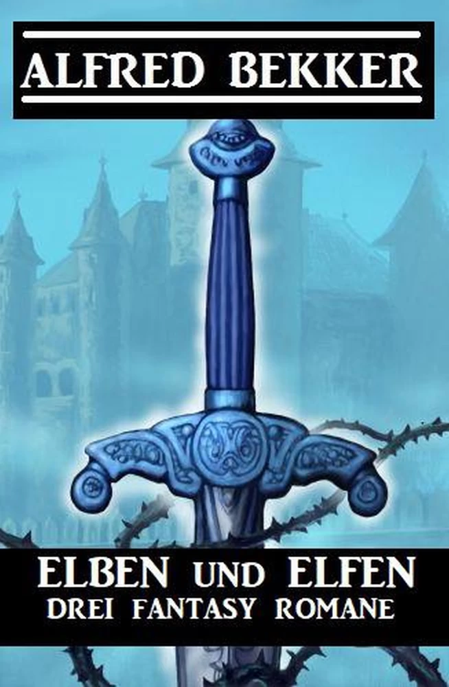 Titel: Elben und Elfen: Drei Fantasy Romane