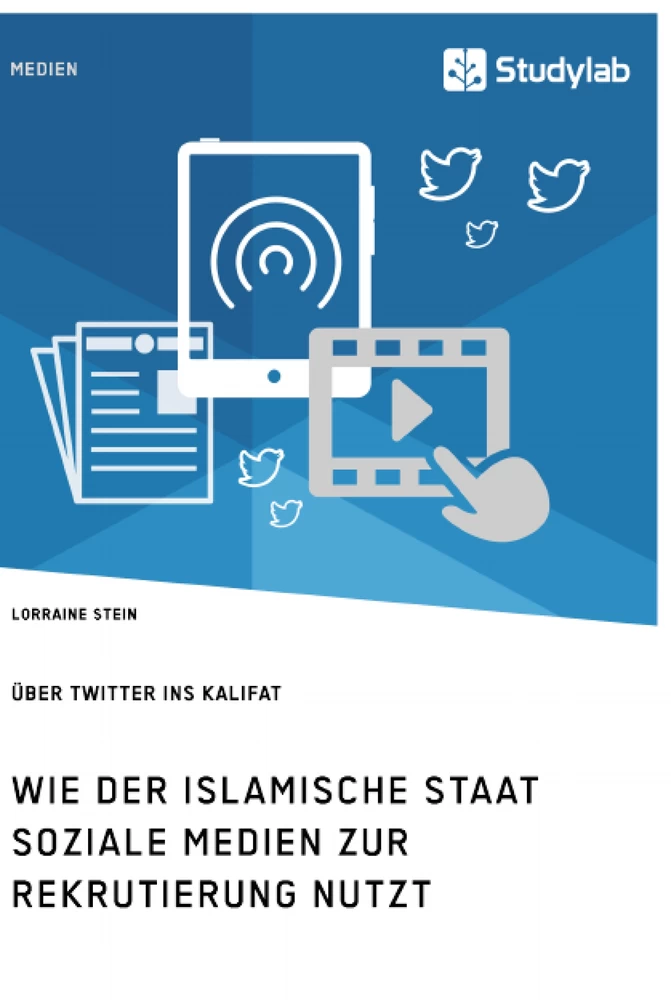 Titel: Wie der Islamische Staat soziale Medien zur Rekrutierung nutzt. Über Twitter ins Kalifat