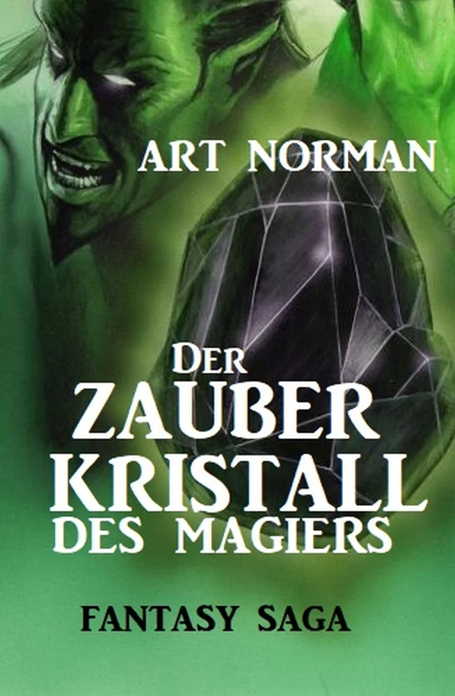 Titel: Der Zauberkristall des Magiers: Fantasy Saga