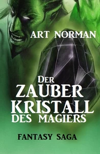 Titel: Der Zauberkristall des Magiers: Fantasy Saga