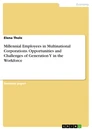 Titel: Millennial Employees in Multinational Corporations. Opportunities and Challenges of Generation Y in the Workforce