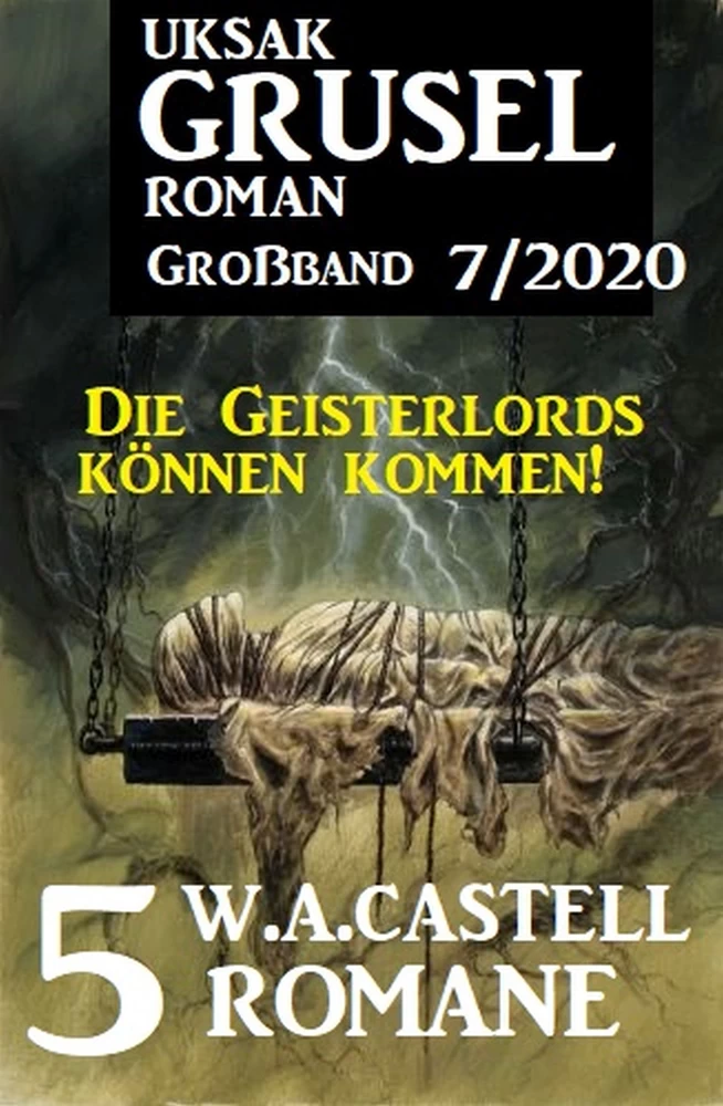 Titel: Uksak Gruselroman Großband 7/2020: 5 Romane - Die Geisterlords können kommen!