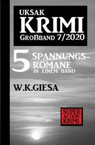 Titel: Uksak Krimi Großband 7/2020 - 5 Spannungsromane in einem Band