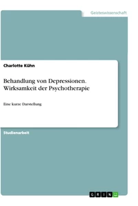 Titel: Behandlung von Depressionen. Wirksamkeit der Psychotherapie