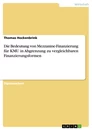 Titel: Die Bedeutung von Mezzanine-Finanzierung für KMU in Abgrenzung zu vergleichbaren Finanzierungsformen