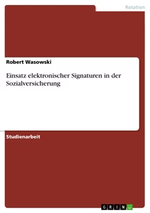 Titel: Einsatz elektronischer Signaturen in der Sozialversicherung