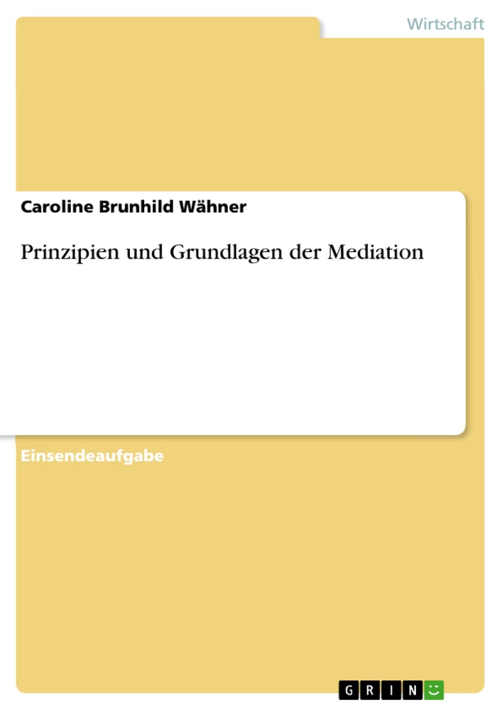 Titel: Prinzipien und Grundlagen der Mediation