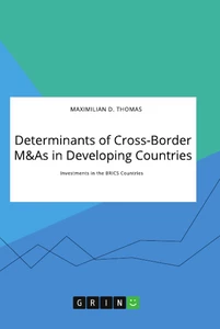 Titre: Determinants of Cross-Border M&As in Developing Countries. Investments in the BRICS Countries