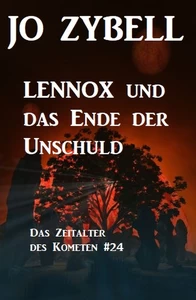 Titel: Das Zeitalter des Kometen #24: Lennox und das Ende der Unschuld