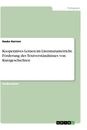 Titel: Kooperatives Lernen im Literaturunterricht. Förderung des Textverständnisses von Kurzgeschichten