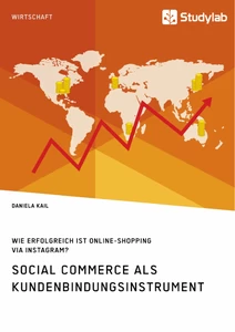 Titre: Social Commerce als Kundenbindungsinstrument. Wie erfolgreich ist Online-Shopping via Instagram?