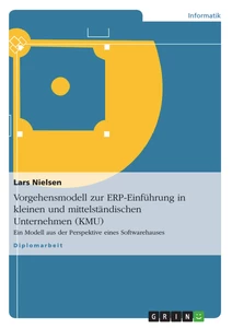 Titel: Vorgehensmodell zur ERP-Einführung in kleinen und mittelständischen Unternehmen (KMU)