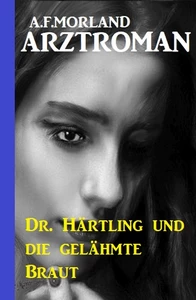 Titel: Dr. Härtling und die gelähmte Braut