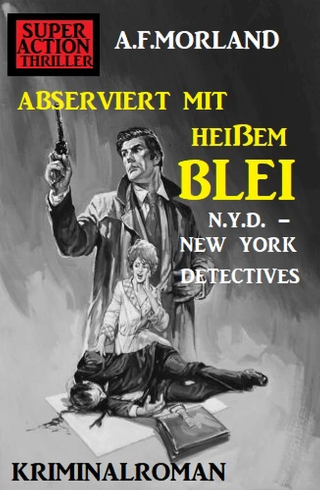 Titel: Abserviert mit heißem Blei: N.Y.D. – New York Detectives