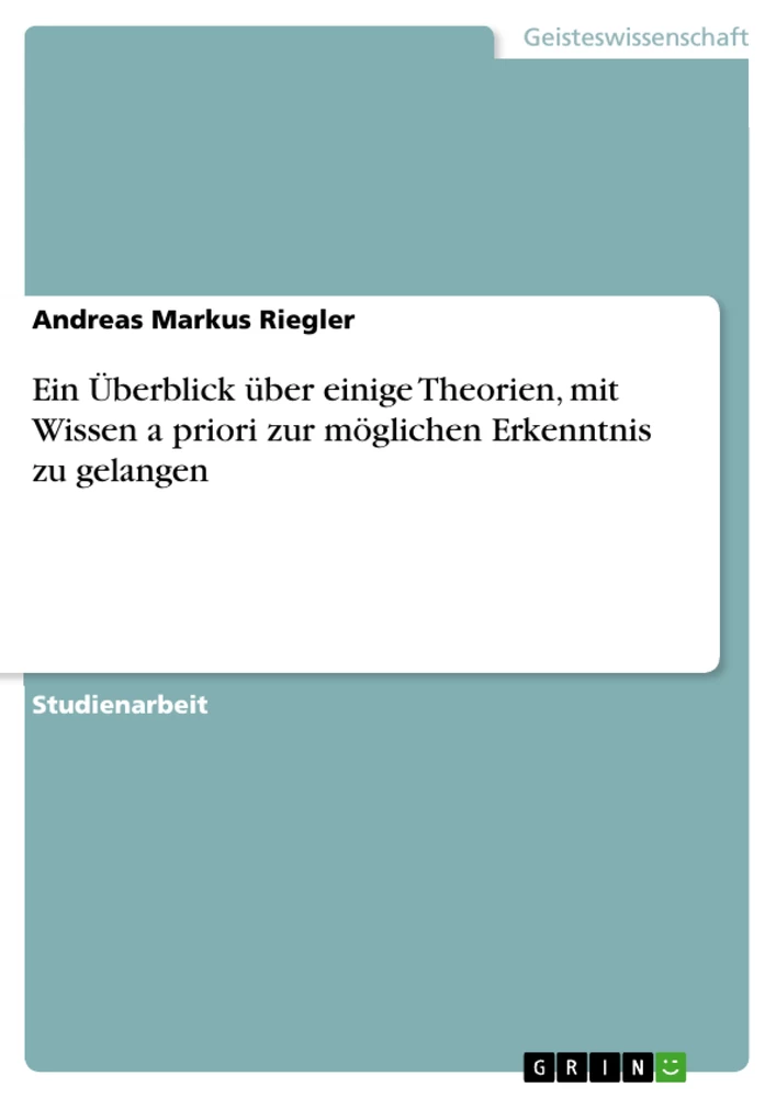 Título: Ein Überblick über einige Theorien, mit Wissen a priori zur möglichen Erkenntnis zu gelangen