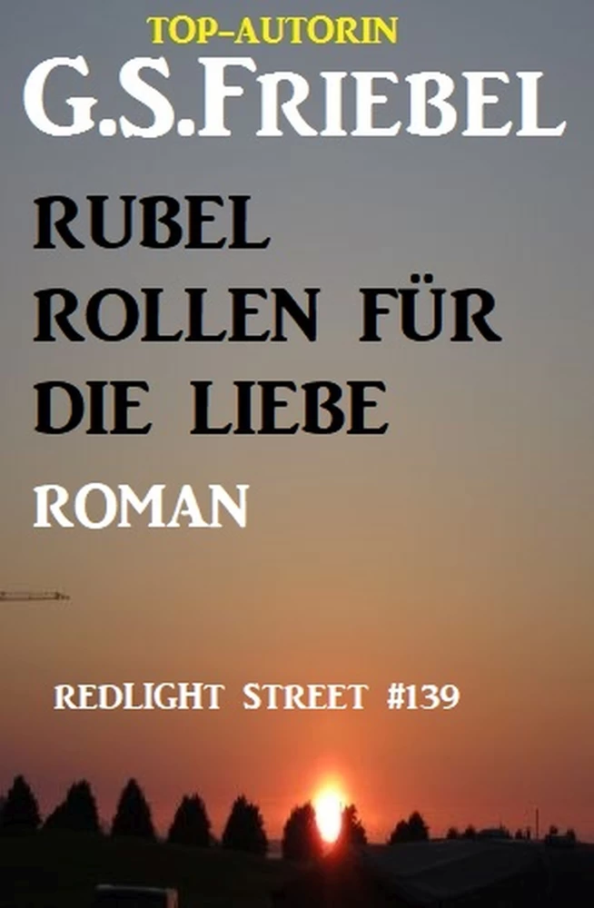 Titel: Redlight Street #139: Rubel rollen für die Liebe