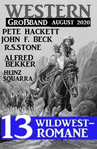 Titel: Western Großband August 2020 - 13 Wildwestromane