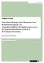 Title: Zwischen Ökologie und Ökonomie. Eine Betriebserkundung von umweltfreundlichen Produktionsprozessen der Automobilindustrie (Politik & Wirtschaft, Oberstufe)