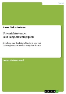 Title: Unterrichtsstunde: Lauf-Fang-Abschlagspiele