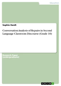 Titel: Conversation Analysis of Repairs in Second Language Classroom Discourse (Grade 10)