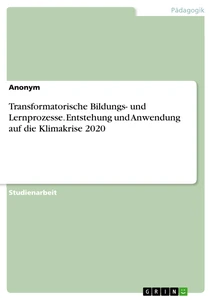 Titel: Transformatorische Bildungs- und Lernprozesse. Entstehung und Anwendung auf die Klimakrise 2020