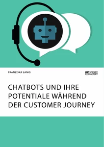Titel: Chatbots und ihre Potentiale während der Customer Journey