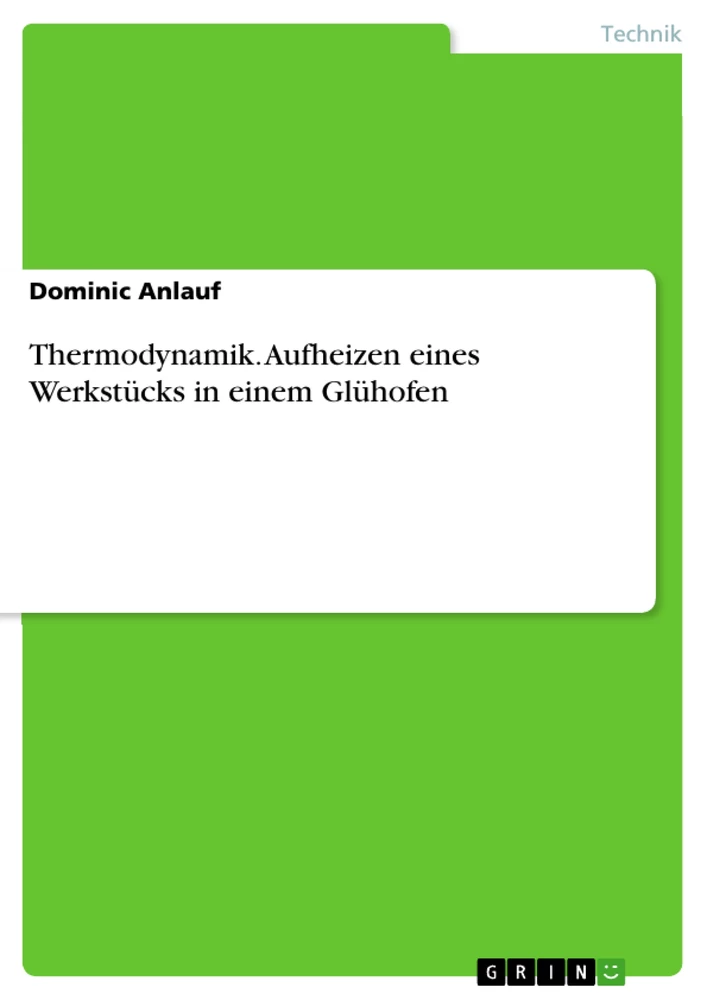 Título: Thermodynamik. Aufheizen eines Werkstücks in einem Glühofen