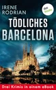 Titel: Tödliches Barcelona - Drei Krimis in einem eBook