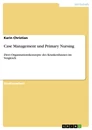 Titel: Case Management und Primary Nursing