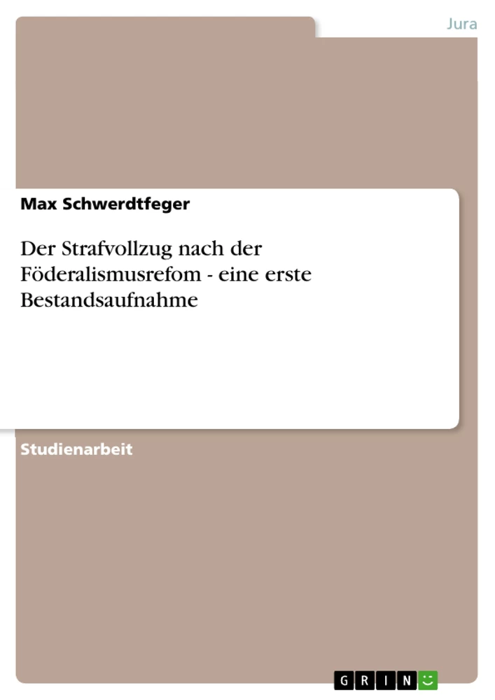 Título: Der Strafvollzug nach der Föderalismusrefom - eine erste Bestandsaufnahme