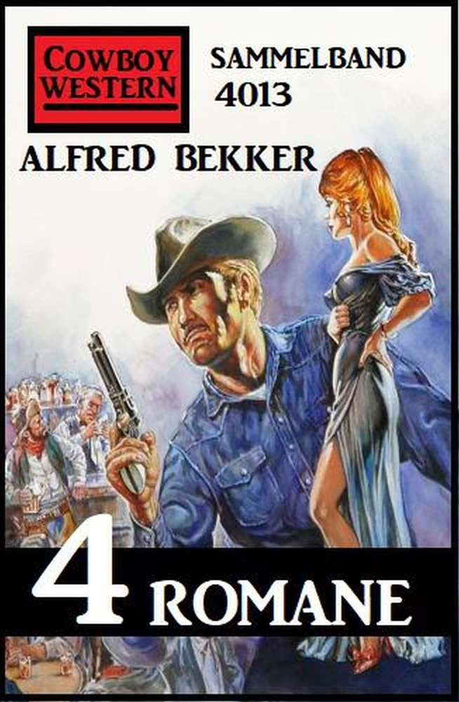 Titel: Cowboy Western Sammelband 4013 – 4 Romane