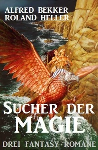 Titel: Sucher der Magie: Drei Fantasy Romane