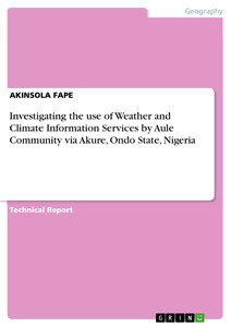Titel: Investigating the use of Weather and Climate Information Services by Aule Community via Akure, Ondo State, Nigeria