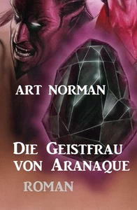 Titel: Die Geistfrau von Aranaque