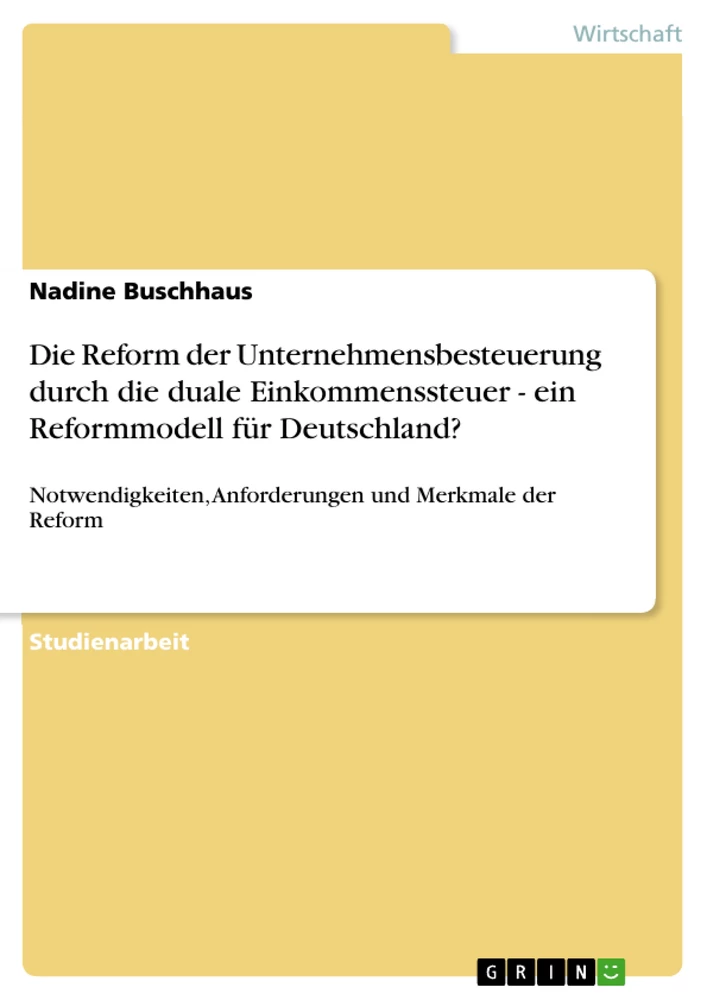 Titre: Die Reform der Unternehmensbesteuerung durch die duale Einkommenssteuer - ein Reformmodell für Deutschland?